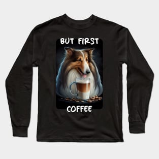 Collie - But First Coffee Long Sleeve T-Shirt